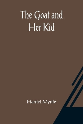 The Goat and Her Kid by Myrtle, Harriet