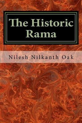 The Historic Rama: Indian Civilization at the End of Pleistocene by Oak, Nilesh Nilkanth