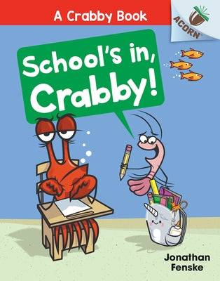 School's In, Crabby!: An Acorn Book (a Crabby Book #5) by Fenske, Jonathan