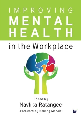 Improving Mental Health in the Workplace by Ratangee, Navlika