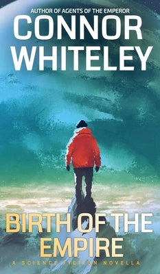 Birth Of The Empire: A Science Fiction Novella by Whiteley, Connor