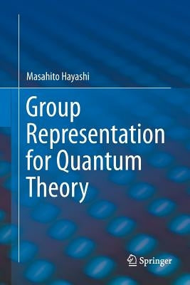 Group Representation for Quantum Theory by Hayashi, Masahito