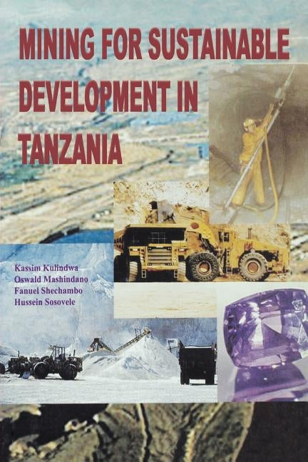 Mining for Sustainable Development in Tanzania by Kulindwa, Kassim