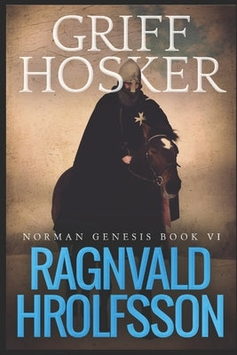 Ragnvald Hrolfsson by Hosker, Griff