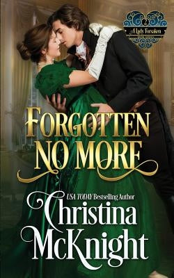 Forgotten No More: A Lady Forsaken, Book Two by McKnight, Christina