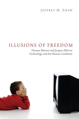 Illusions of Freedom by Shaw, Jeffrey M.