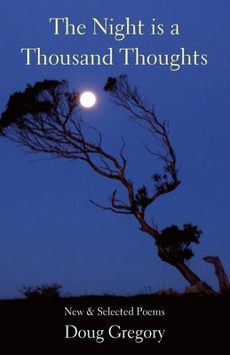 The Night is a Thousand Thoughts: New & Selected Poems by Gregory, Doug