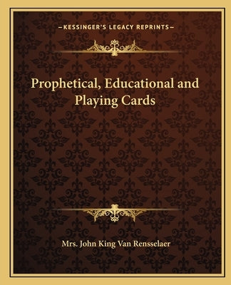 Prophetical, Educational and Playing Cards by Van Rensselaer, John King