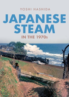 Japanese Steam in the 1970s by Hashida, Yoshi