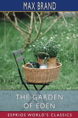 The Garden of Eden (Esprios Classics) by Brand, Max