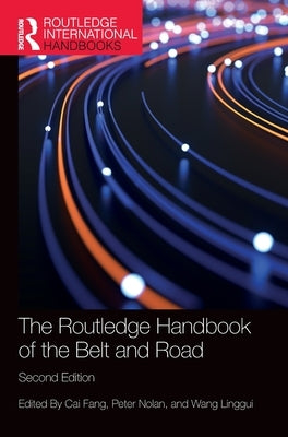 The Routledge Handbook of the Belt and Road by Fang, Cai