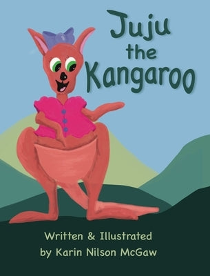 Juju the Kangaroo: A rhyming picture book about sharing by McGaw, Karin Nilson