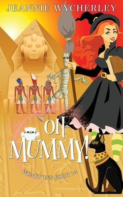 Oh Mummy!: A Cozy Witch Mystery by Wycherley, Jeannie