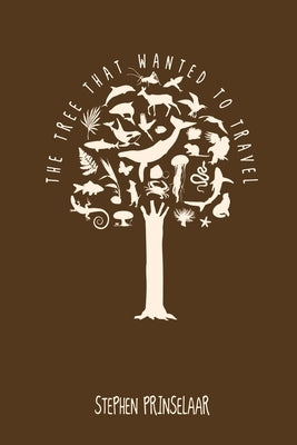 The Tree that Wanted to Travel by Prinselaar, Stephen