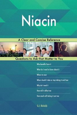 Niacin; A Clear and Concise Reference by Blokdijk, G. J.
