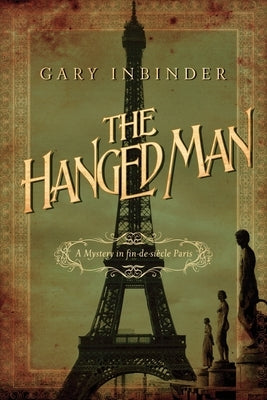 The Hanged Man: The Mystery in fin-de-siècle Paris by Inbinder, Gary