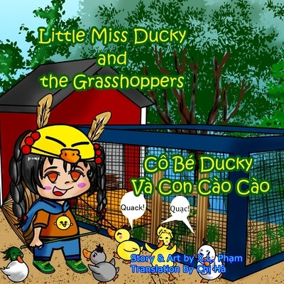 Little Miss Ducky and the Grasshoppers (Cô Bé Ducky Và Con Cào Cào): Bilingual-English and Vietnamese (Little Miss Ducky the Duck Wrangler) by Ha, Chi