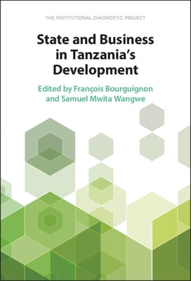 State and Business in Tanzania's Development: The Institutional Diagnostic Project by Bourguignon, François