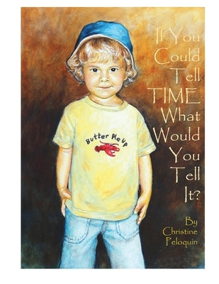 If You Could Tell Time, What Would You Tell It? by Peloquin, Christine