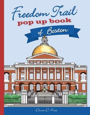 Freedom Trail Pop Up Book of Boston by Price, Denise D.