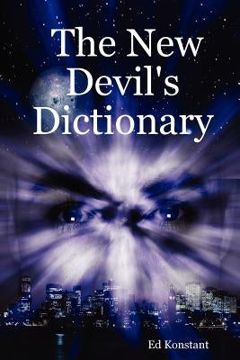 The New Devil's Dictionary by Konstant, Ed