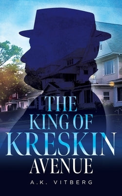 The King of Kreskin Avenue by Vitberg, A. K.