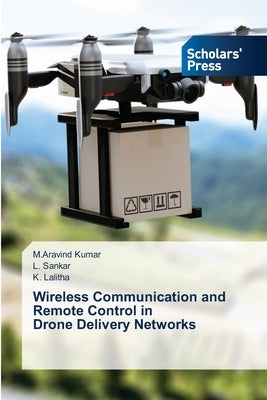 Wireless Communication and Remote Control in Drone Delivery Networks by Kumar, M. Aravind
