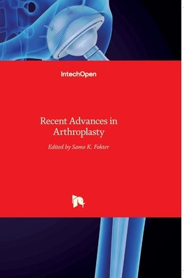 Recent Advances in Arthroplasty by Fokter, Samo