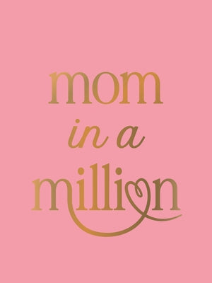 Mom in a Million: The Perfect Gift to Give to Your Mom by Summersdale Publishers