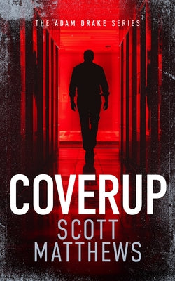 Coverup: An Adam Drake Novel by Matthews, Scott