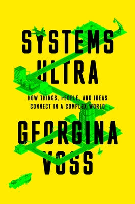 Systems Ultra: Making Sense of Technology in a Complex World by Voss, Georgina