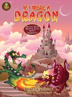 If I were a Dragon by Carlson, Roger L.