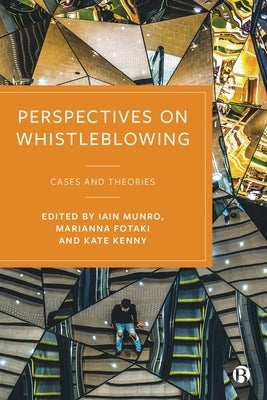 Perspectives on Whistleblowing: Cases and Theories by Munro, Iain