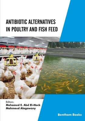 Antibiotic Alternatives in Poultry and Fish Feed by Alagawany, Mahmoud