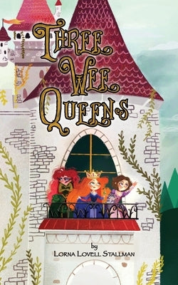 Three Wee Queens by Stallman, Lorna Lovell
