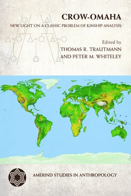 Crow-Omaha: New Light on a Classic Problem of Kinship Analysis by Trautmann, Thomas R.