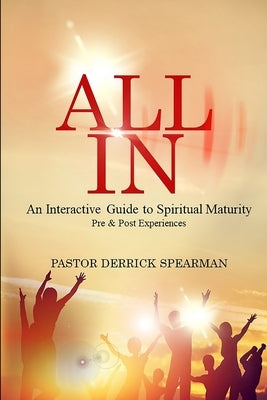All In: Pre & Post Experiences by Spearman, Derrick