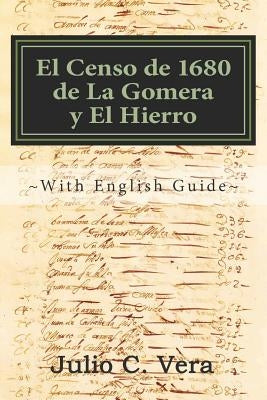 El Censo de 1680 de la Gomera Y El Hierro: With English Guide by Vera, Julio C.