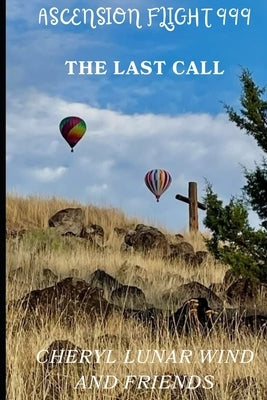 Ascension Flight 999: The Last Call by Wind, Cheryl Lunar