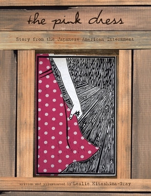 The Pink Dress: A Story from the Japanese American Internment by Kitashima-Gray, Leslie