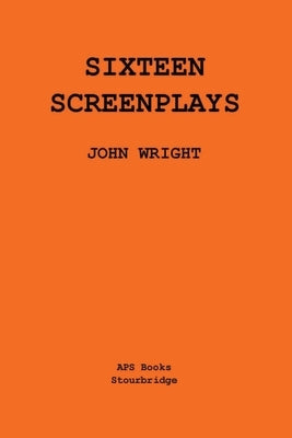 Sixteen Screenplays by Wright, John