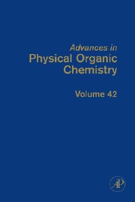 Advances in Physical Organic Chemistry: Volume 42 by Richard, John P.