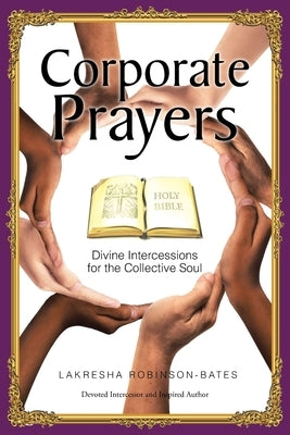 Corporate Prayers: Divine Intercessions for the Collective Soul by Robinson-Bates, Lakresha