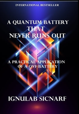 A quantum battery that never runs out: A practical application of a QVF battery by Sicnarf, Ignulab