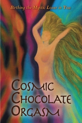 Cosmic Chocolate Orgasm by Jayem