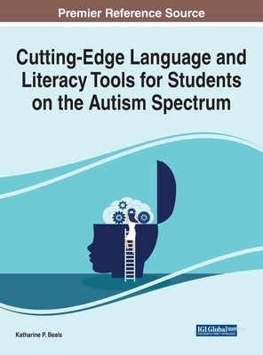 Cutting-Edge Language and Literacy Tools for Students on the Autism Spectrum by Beals, Katharine P.