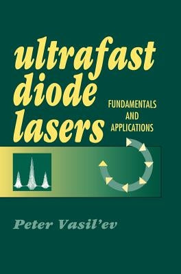 Ultrafast Diode Lasers: Fundamentals an by Vasil'ev, Peter