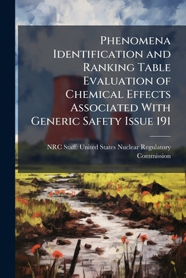 Phenomena Identification and Ranking Table Evaluation of Chemical Effects Associated With Generic Safety Issue 191: Nureg-1918 by Nrc Staff United States Nuclear Regulat