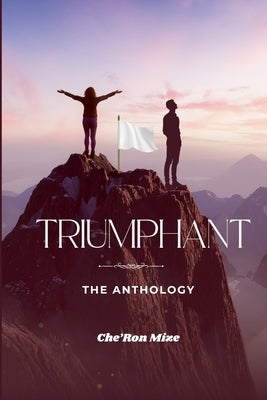 Triumphant: The Anthology by Mize, Che'ron