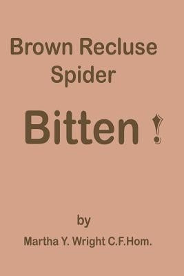 Brown Recluse Spider Bitten! by Wright, Martha y.